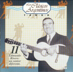 Los clásicos argentinos: Tango, volumen 11: Edmundo Rivero: un cantor diferente.