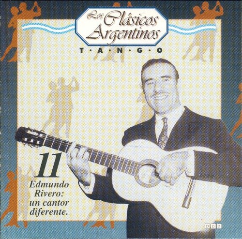 Los clásicos argentinos: Tango, volumen 11: Edmundo Rivero: un cantor diferente.
