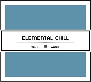 Elemental Chill, Volume 4: Water