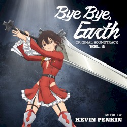 Bye Bye, Earth - Vol. 2 (Original Anime Series Soundtrack)