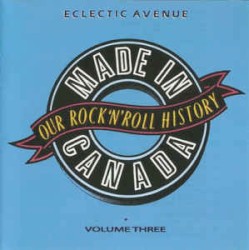 Made in Canada: Our Rock ’n’ Roll History, Volume 3: Eclectic Avenue (1965–1974)