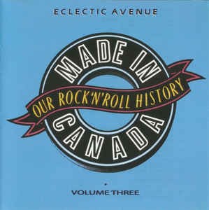 Made in Canada: Our Rock ’n’ Roll History, Volume 3: Eclectic Avenue (1965–1974)