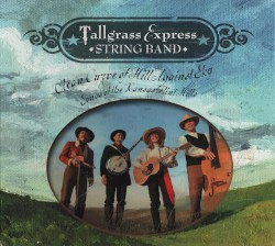 Clean Curve of Hill Against Sky: Songs of the Kansas Flint Hills