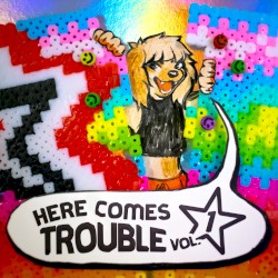 Here Comes Trouble Vol. 1
