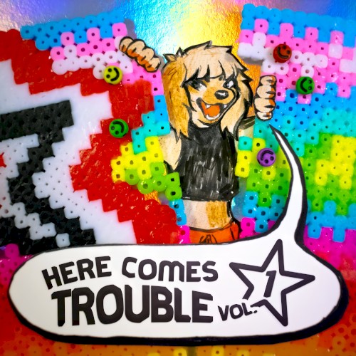 Here Comes Trouble Vol. 1
