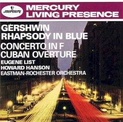 Rhapsody in Blue / Concerto in F / Cuban Overture