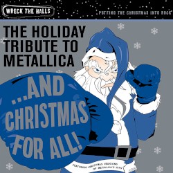 ...And Christmas for All! The Holiday Tribute to Metallica