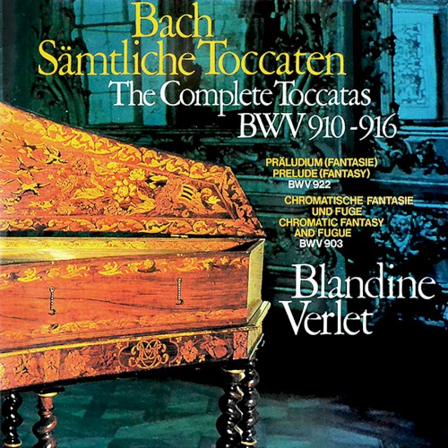 Bach: Toccatas BWV 910-916; Chromatic Fantasia & Fugue; Fantasy in A Minor