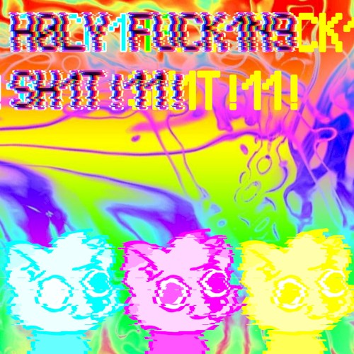 H0LY FUCK1N9 SH1T!11!