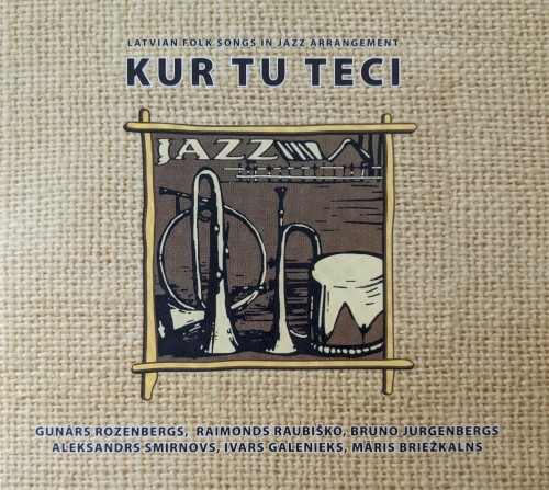 Kur tu teci: Latvian folk songs in jazz arrangement
