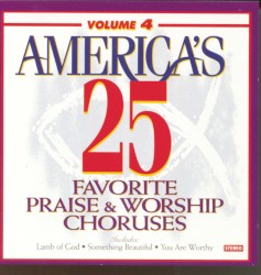 America's 25 Favorite Praise & Worship Choruses, Vol. 4
