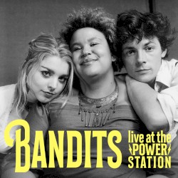 Bandits Live at the Power Station