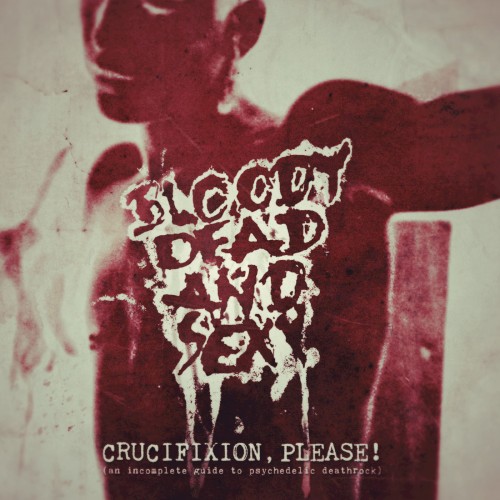 Crucifixion, Please! (An incomplete guide to psychedelic Deathrock)