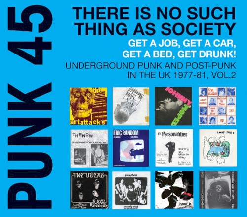 Punk 45: There Is No Such Thing as Society: Get a Job, Get a Car, Get a Bed, Get Drunk! Vol. 2: Underground Punk and Post-Punk in the UK, 1977–81