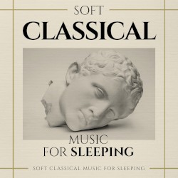 Soft Classical Music for Sleeping