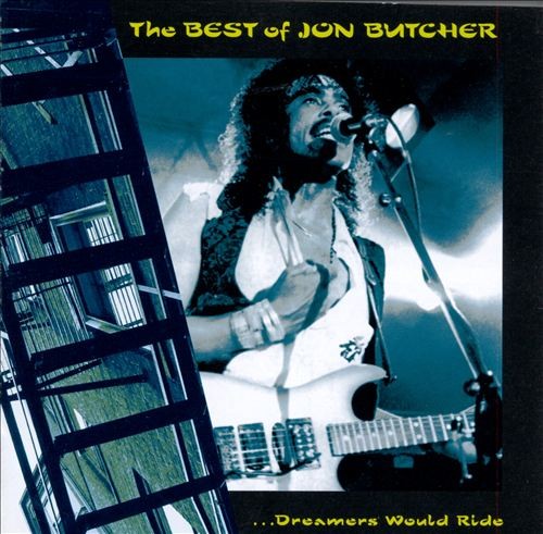 The Best of Jon Butcher: …Dreamers Would Ride