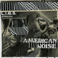 L.I.E.S. Presents American Noise, Volume 1