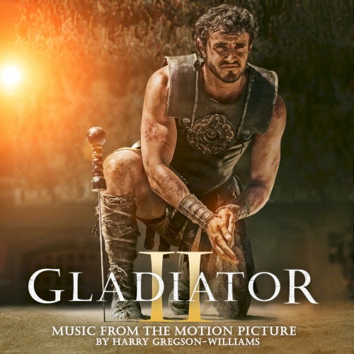 Gladiator II: Music From The Motion Picture
