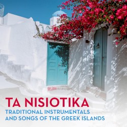 Ta Nisiotika: Traditional Instrumentals And Songs Of The Greek Islands
