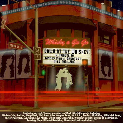 Down at the Whiskey: A Millennium Tribute to Mötley Crüe’s Greatest Hits 1981–2013