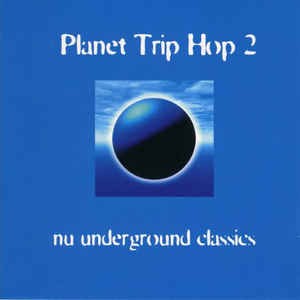 Planet Trip Hop 2: Nu Underground Classics