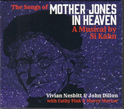 The Songs Of Mother Jones In Heaven (A Musical By Si Kahn)