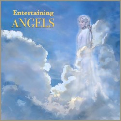 Entertaining Angels (spontaneous)