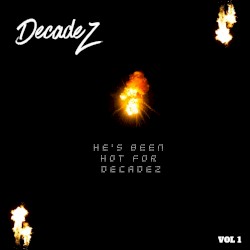 He’s Been Hot for Decadez, Vol. 1