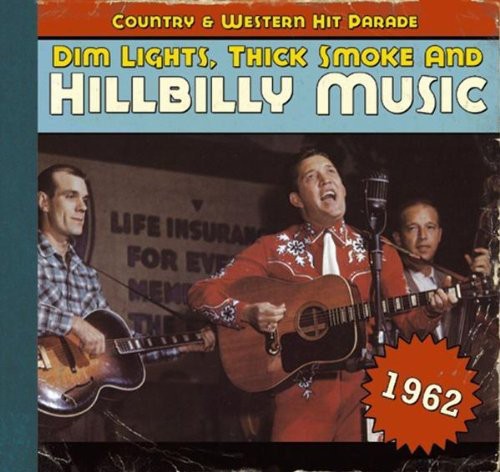 Dim Lights Thick Smoke & Hillbilly Music: Country & Western Hit Parade: 1962