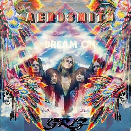Dream On (GRiZ remix)
