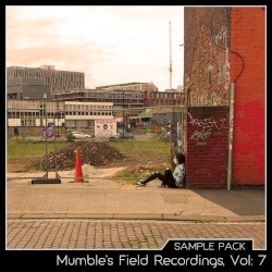 Mumble’s Field Recordings, Vol: 7