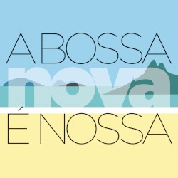 A Bossa Nova é nossa