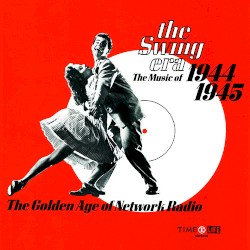The Swing Era - The Music of 1944-1945