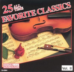25 All Time Favorite Classics, Volume 2