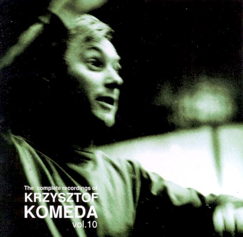 The Complete Recordings of Krzysztof Komeda, Vol. 10