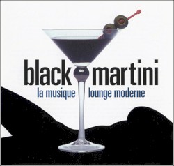 Black Martini: La Musique Lounge Moderne