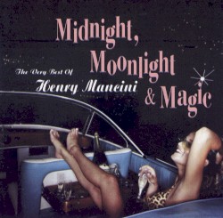 Midnight, Moonlight & Magic: The Very Best of Henry Mancini