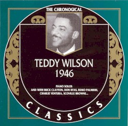 The Chronological Classics: Teddy Wilson 1946