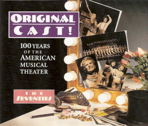 Original Cast! 100 Years of the American Musical Theater: The Seventies