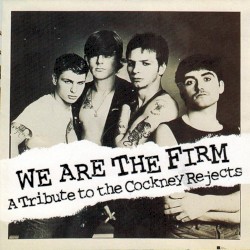 We Are the Firm: A Tribute to the Cockney Rejects