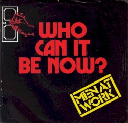 Who Can It Be Now?