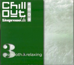 Chill Out 2009 - L'Espresso Café, Volume 3: Smooth & Relaxing
