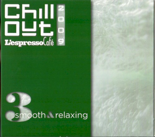 Chill Out 2009 - L'Espresso Café, Volume 3: Smooth & Relaxing