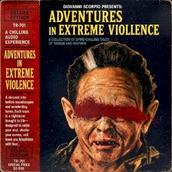 Adventures in extreme violence