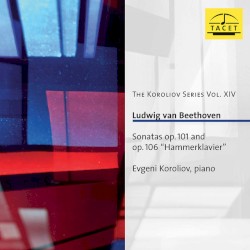 The Koroliov Series, Vol. 14: Beethoven – Sonatas, Opp. 101 & 106