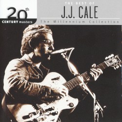20th Century Masters: The Millennium Collection: The Best of J.J. Cale