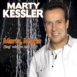 Maria, Maria (Sag’ mir, wo bist du?)