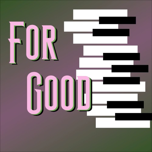 For Good