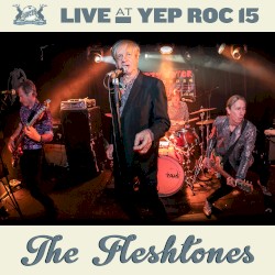Live at Yep Roc 15: The Fleshtones