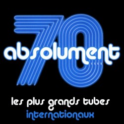 Absolument 70: Les Plus Grands Tubes Internationaux